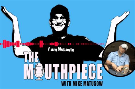 The Mouthpiece with Mike Matusow Podcast Series .